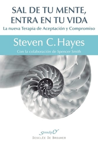 Sal de tu mente, entra en tu vida by PhD Hayes, Steven C: New