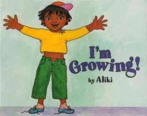 I’m Growing!: An Illustrated Science Picture Book – paperback, 006445116X, Aliki