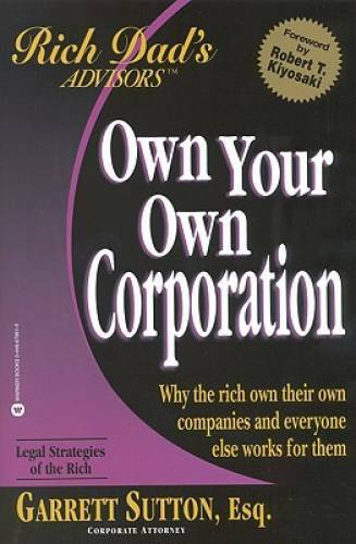 Own Your Own Corporation: Why the Rich Own Their Own Companies and – ACCEPTABLE