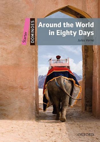 Dominoes: Around the World in Eighty Days: Starter Level: 250-Word Vocabulary (