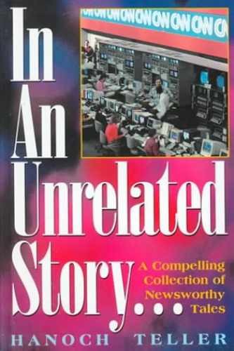 In an Unrelated Story: A Compelling – Hardcover, by Teller Hanoch – Very Good