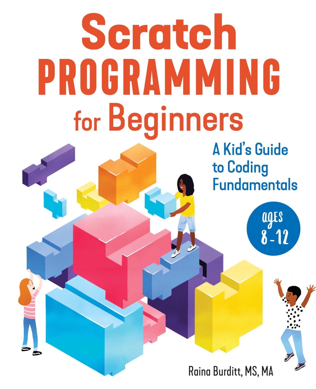 Scratch Programming for Beginners: A Kid’s Guide to Coding Fundamentals