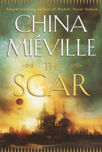 Bas-Lag Ser.: The Scar by China Miéville (2002, Trade Paperback)