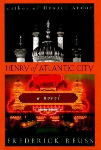 Frederick Reuss~HENRY OF ATLANTIC CITY: A NOVEL~SIGNED 1ST(2)/DJ~NICE COPY