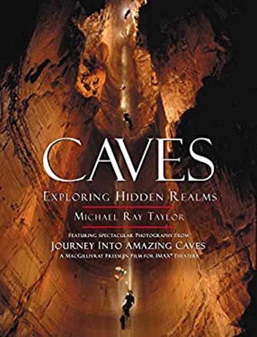 Caves : Exploring Hidden Realms Hardcover Michael Ray Taylor