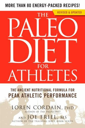 The Paleo Diet for Athletes: The Ancient Nutritional Formula for Peak At .. NEW