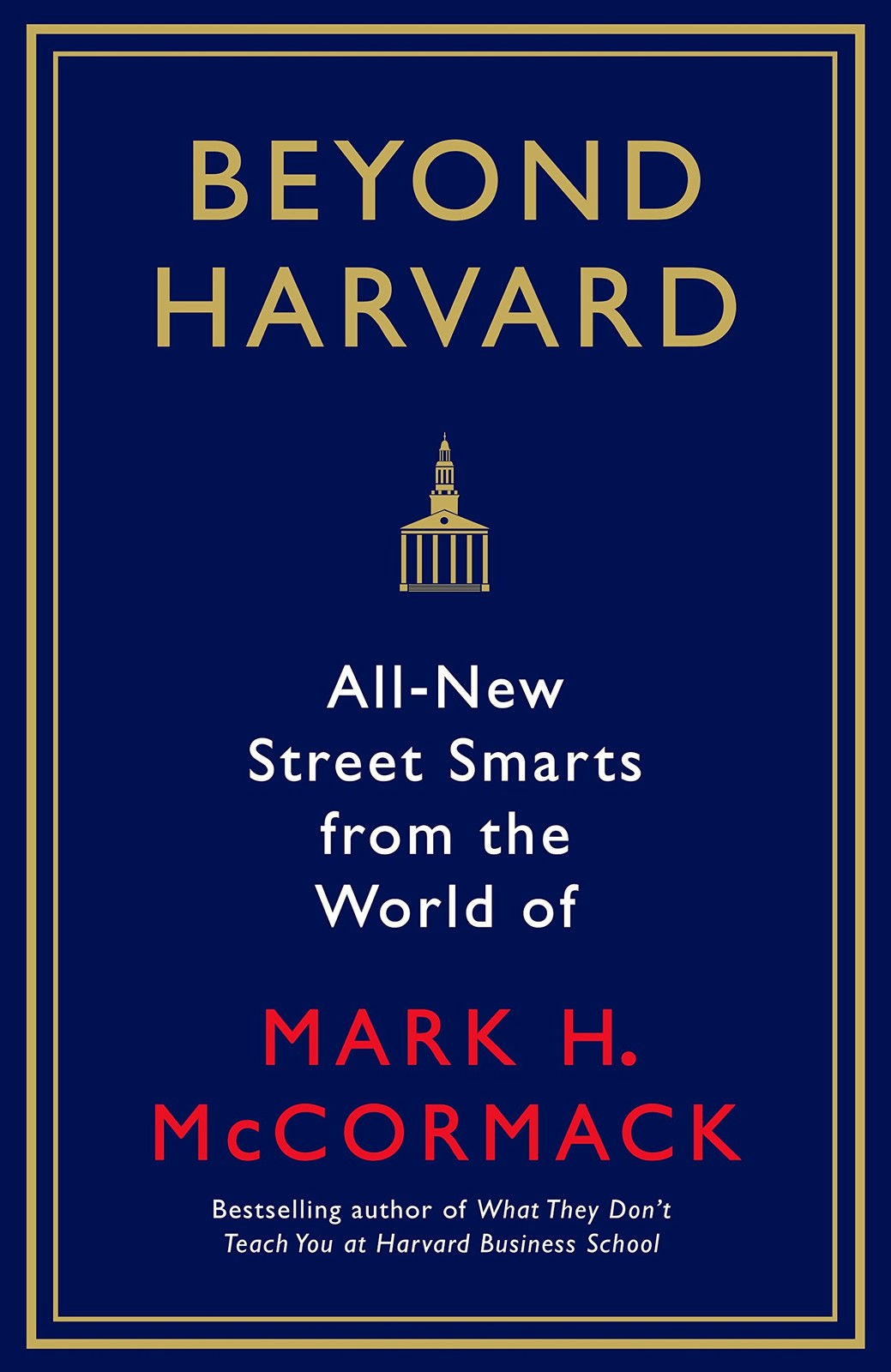 Beyond Harvard: All-new street smarts from the world of Mark H. McCormack – …