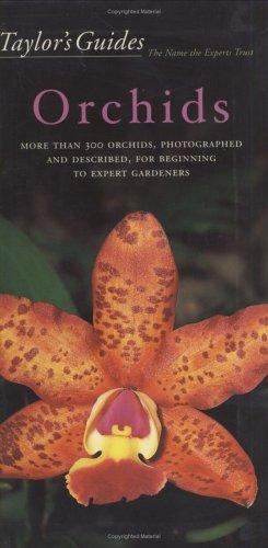 Taylor’s Guides: Taylor’s Guide to Orchids : More Than 300 Orchids, Photographed