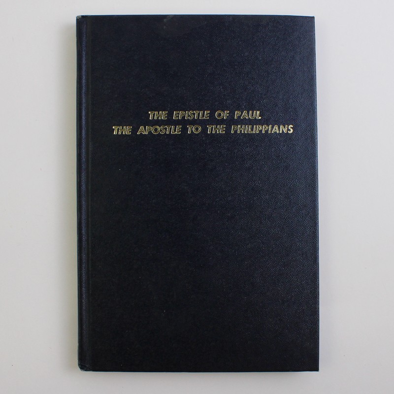 The Epistles of Paul the Apostle to the Philippians by Oliver B Greene 1973 HC