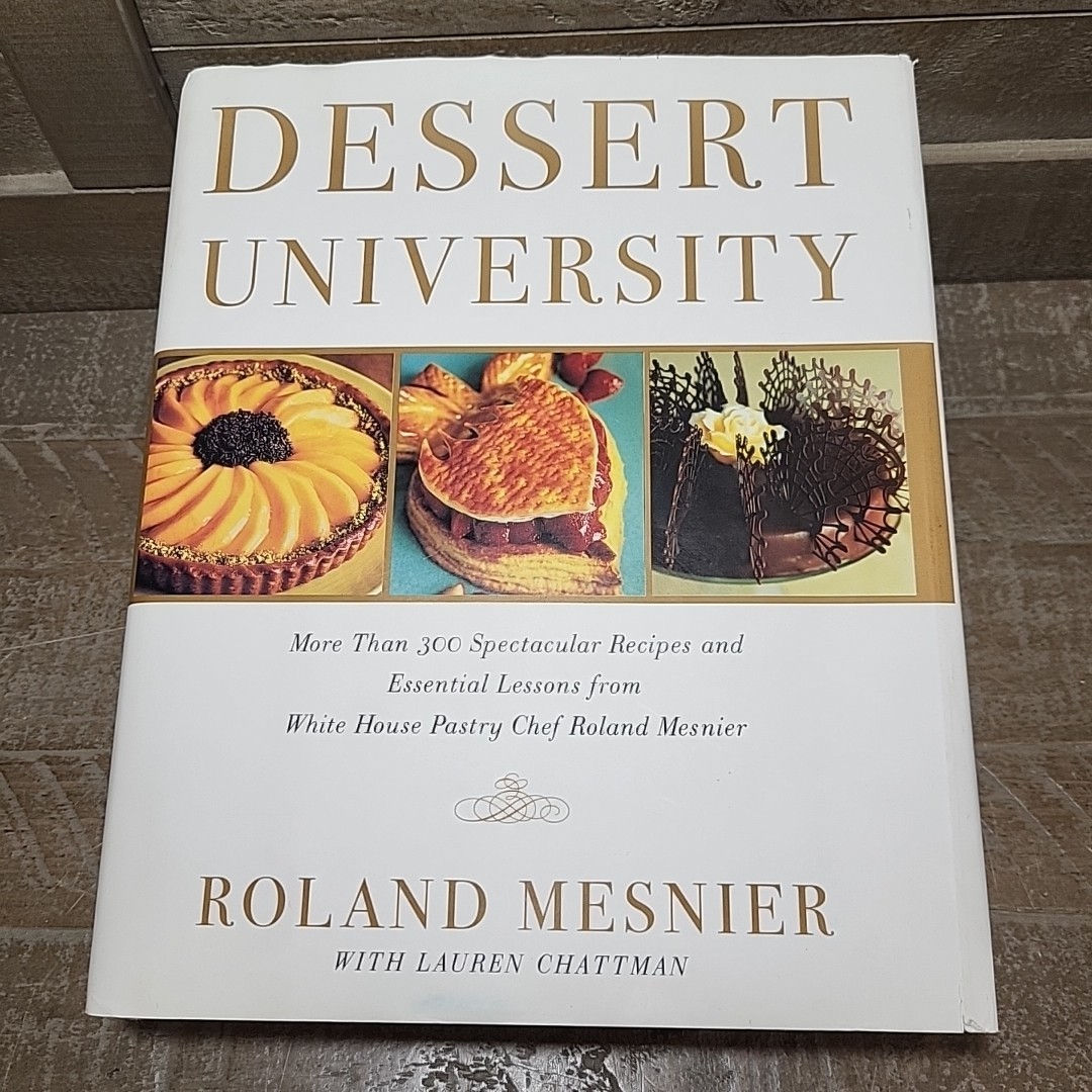 Dessert University White House Pastry Chef Roland Mesnier 300+ Recipes HC DJ VG+