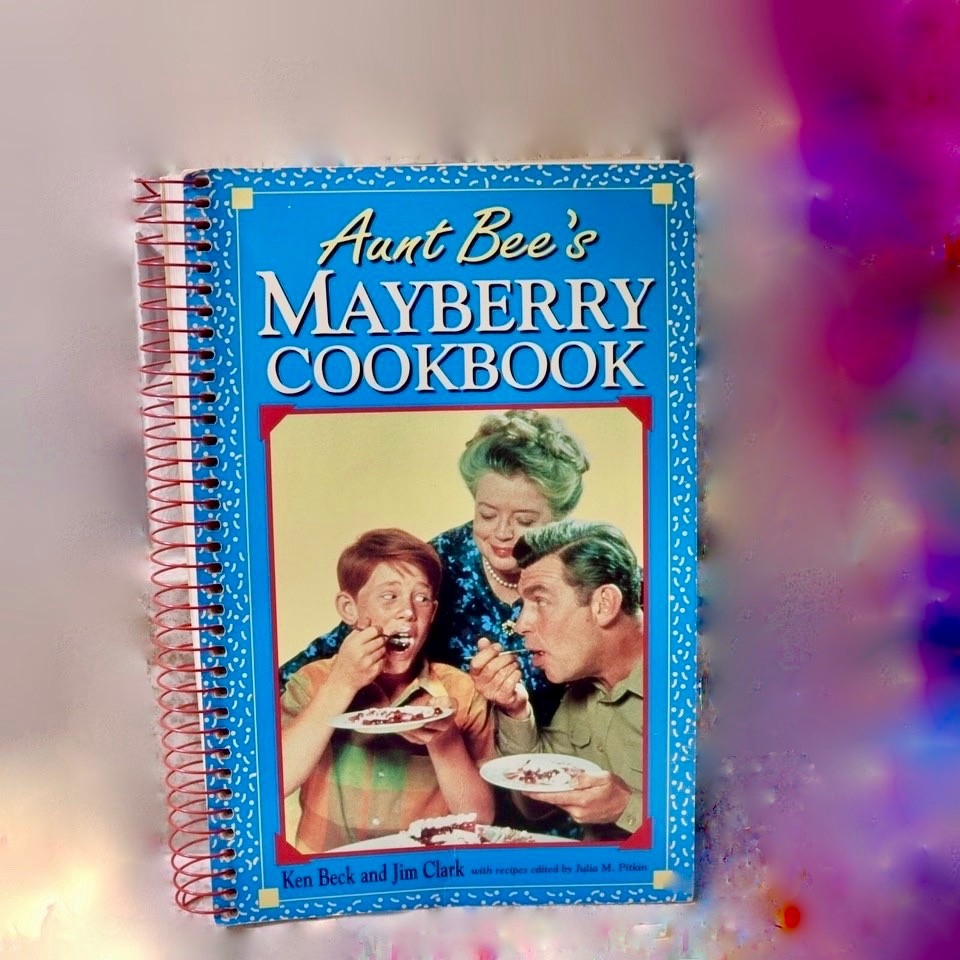 AUNT BEE’S MAYBERRY COOKBOOK ~ Ken Beck and Jim Clark ~ 1991 PB