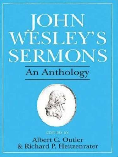 John Wesley’s Sermons: An Anthology – Paperback By Outler, Albert C. – GOOD