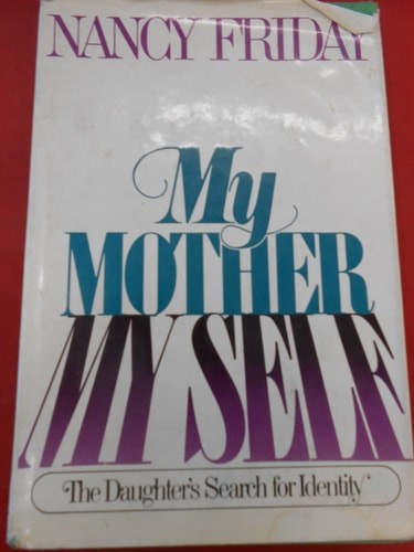 My mother/my self: The daughter’s search for identity by Friday, Nancy, Acceptab