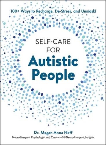 Self-Care for Autistic People: 100 Ways to Recharge, De-Stress, and – GOOD