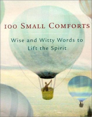 100 Small Comforts: Wise and Witty Words to Lift the Spirit