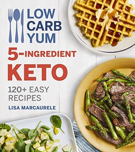 Low Carb Yum 5-Ingredient Keto: 120…, MarcAurele, Lis