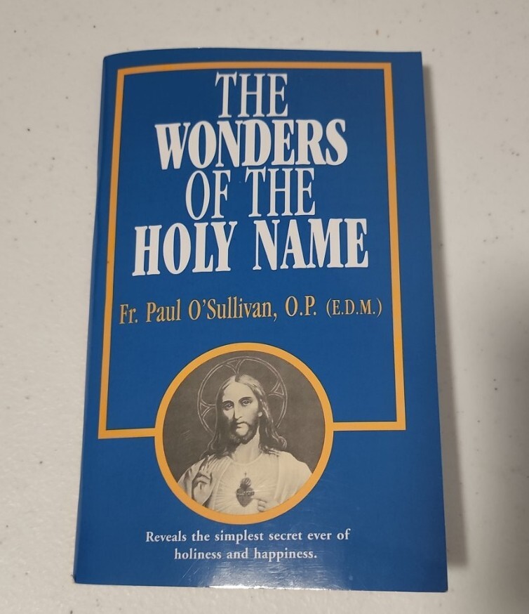THE WONDERS OF HIS HOLY NAME Fr Paul O’Sullivan CATHOLIC Title Simplest secret