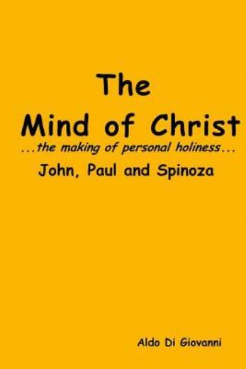 The Mind Of Christ The Making Of Personal Holiness John, Paul And Spinoza