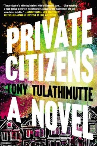 Private Citizens: A Novel – Paperback By Tulathimutte, Tony – VERY GOOD