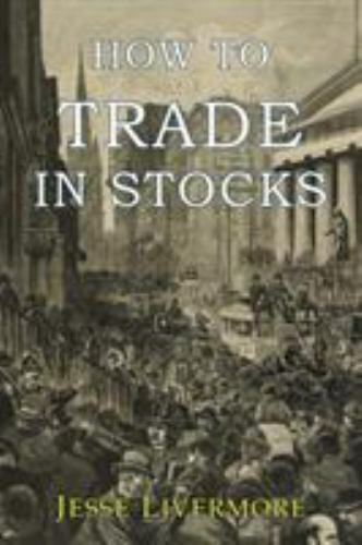 How to Trade in Stocks by Livermore, Jesse, Brand New, Free shipping in the US
