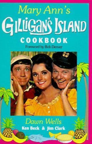 Mary Ann’s Gilligan’s Island Cookbook by Dawn Wells; Ken Beck; Jim Clark