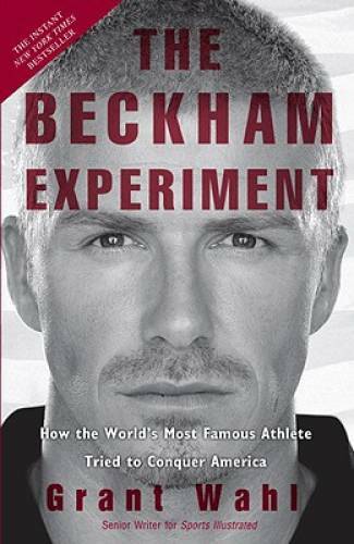 The Beckham Experiment: How the World’s Most Famous Athlete Tried to Conq – GOOD