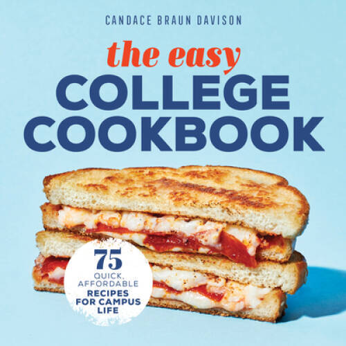 The Easy College Cookbook: 75 Quick, Affordable Recipes for Campus Life – GOOD