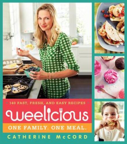 Weelicious: 140 Fast, Fresh, and Easy Recipes – Hardcover – GOOD