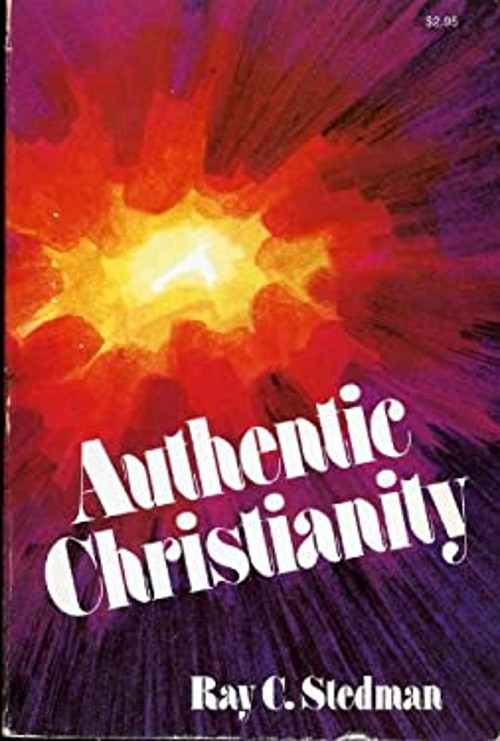 Authentic Christianity Ray C. Stedman