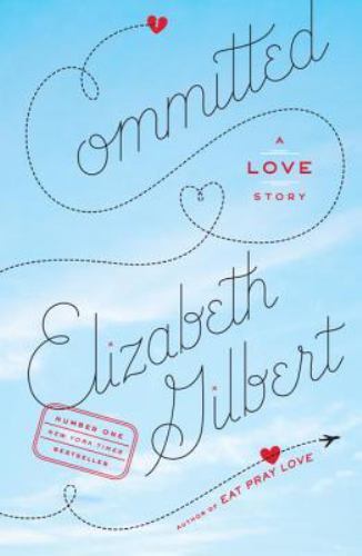 Committed: A Love Story – 9780143118701, paperback, Elizabeth Gilbert