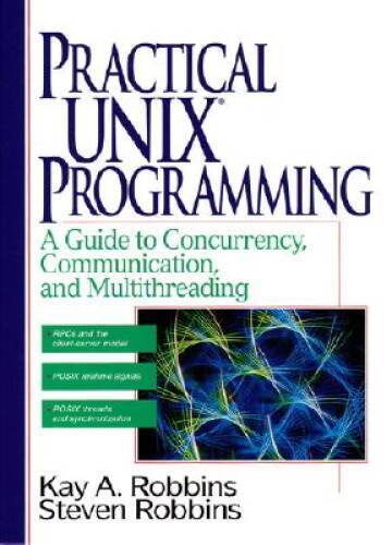 Practical UNIX Programming – Hardcover By Robbins, Kay, Ret – GOOD