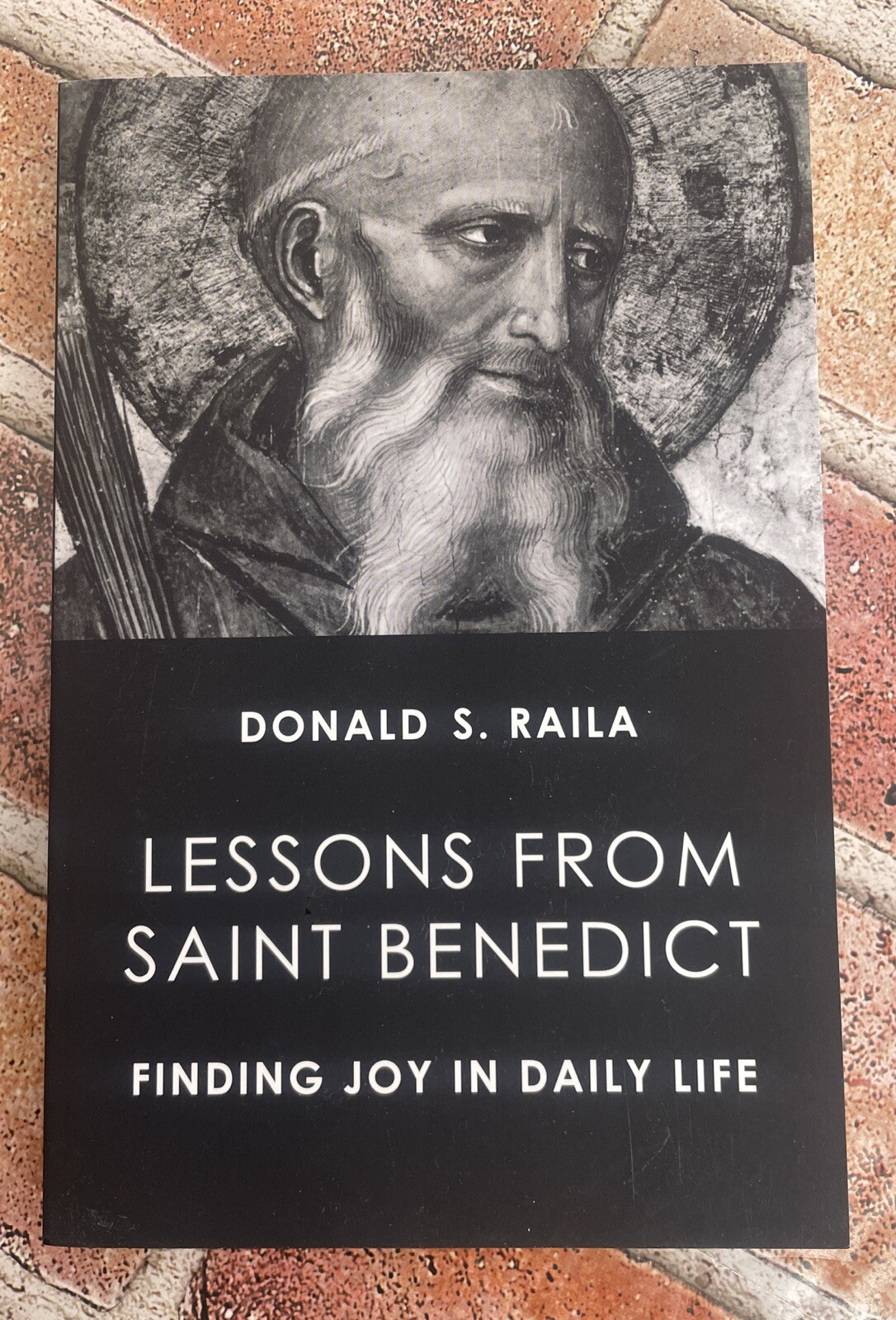 Lessons from Saint Benedict: Finding Joy in Daily Life – Paperback- New