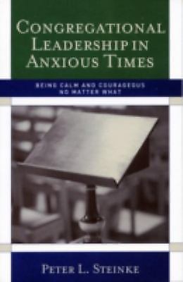 Congregational Leadership in Anxious Times: Being Calm and Courageous No Matter