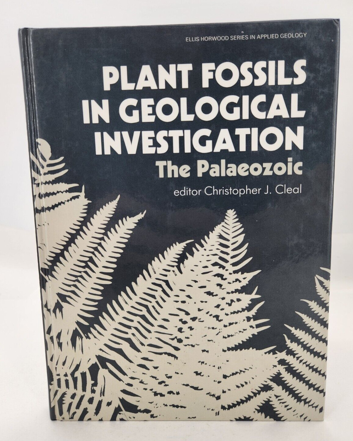 Plant Fossils in Geological Investigation: The Palaeozoic by Christopher Cleal
