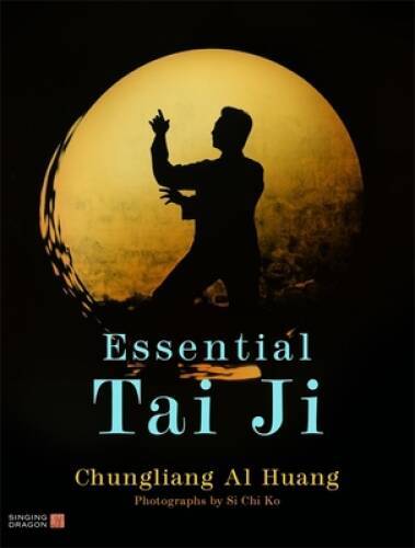 Essential Tai Ji – Paperback By Al Huang, Chungliang – VERY GOOD