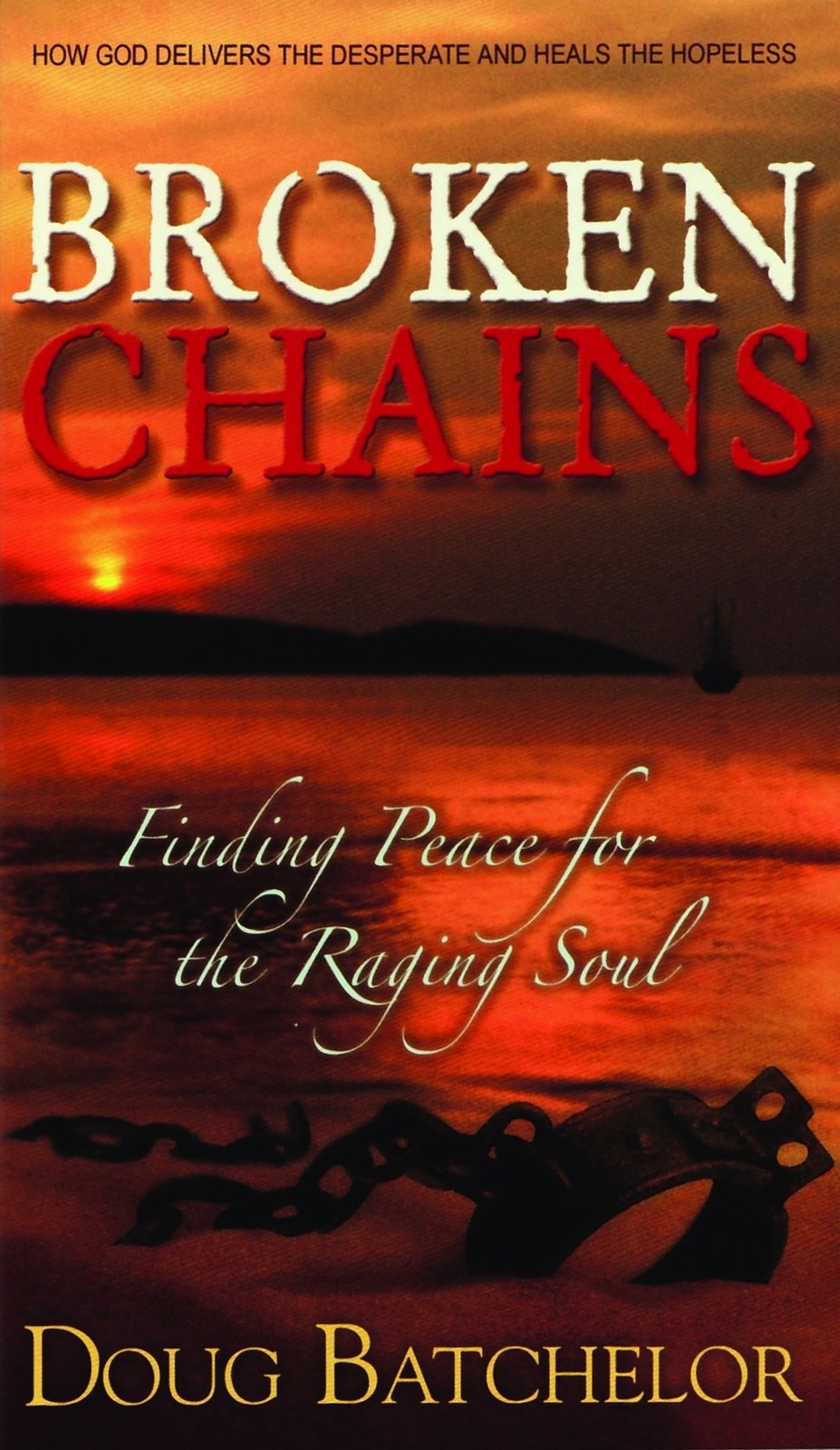 BROKEN CHAINS: Finding Peace for the Raging Soul – paperback Doug Batchelor,…