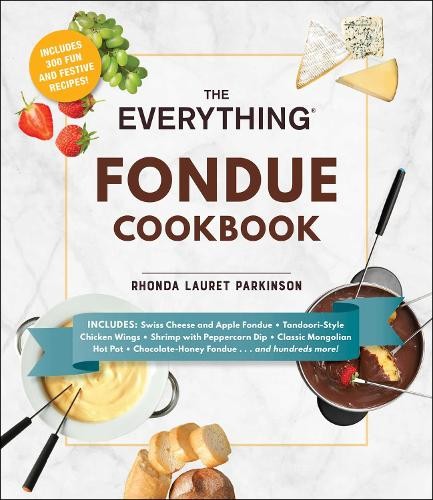 The Everything Fondue Cookbook: … by Parkinson, Rhonda La Paperback / softback