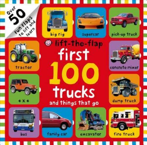 First 100 Trucks and Things That Go Lift-the-Flap – Board book – VERY GOOD