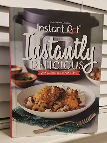 The Authorized Collection , Instant Pot , Instantly Delicious , 250+ – VERY GOOD