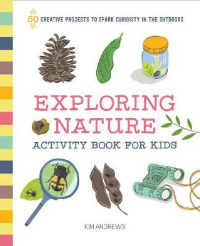 Exploring Nature Activity Book for Kids: 50 Creative Projects to Spark Cu – GOOD
