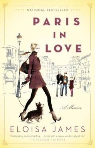 Paris in Love: A Memoir – Paperback By James, Eloisa – VERY GOOD