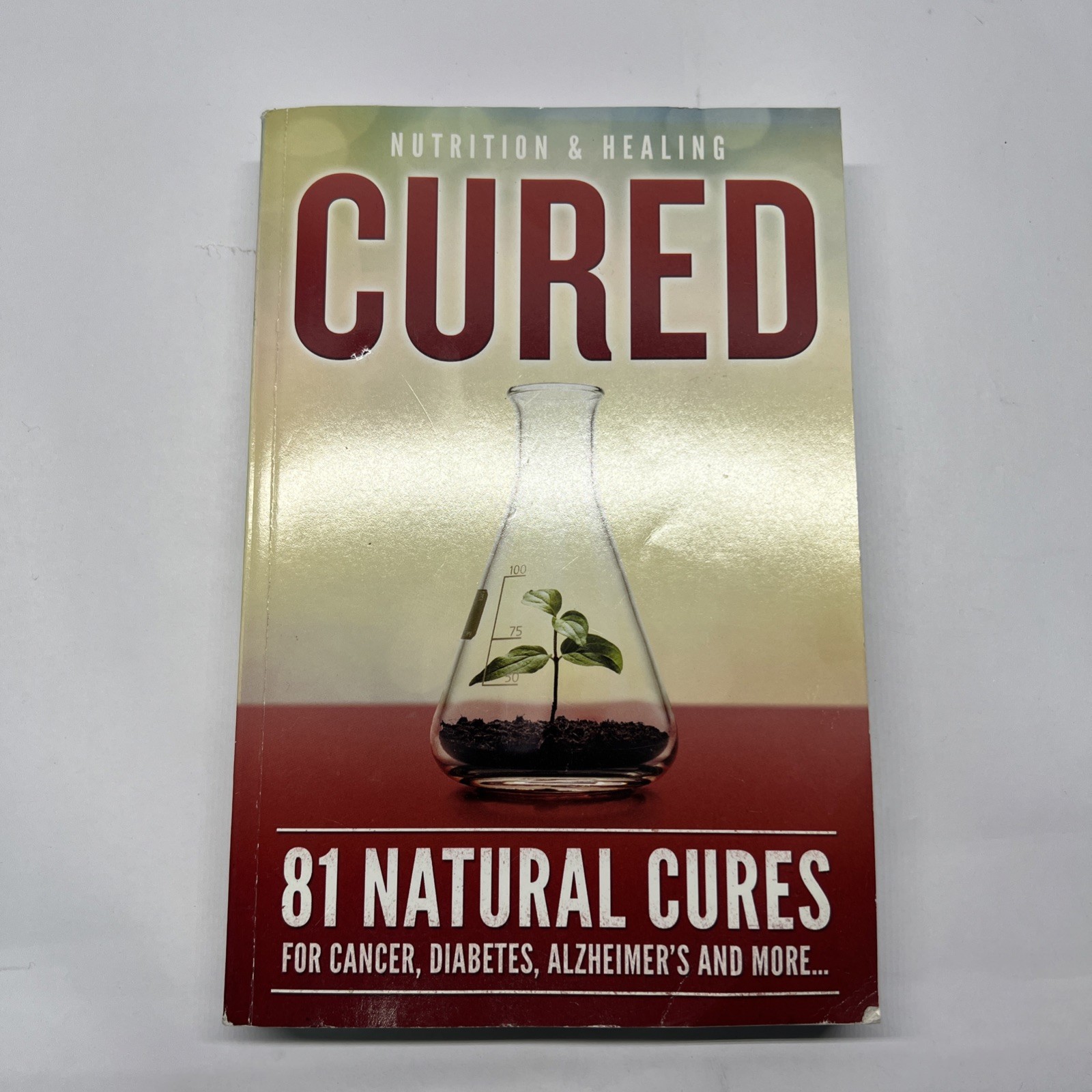 Cured 81 Natural Cures For Cancer, Diabetes, Alzheimer’s – Paperback