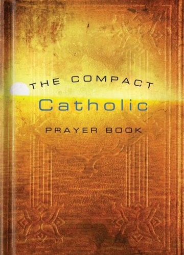 The Compact Catholic Prayer Book, Updated Edition
