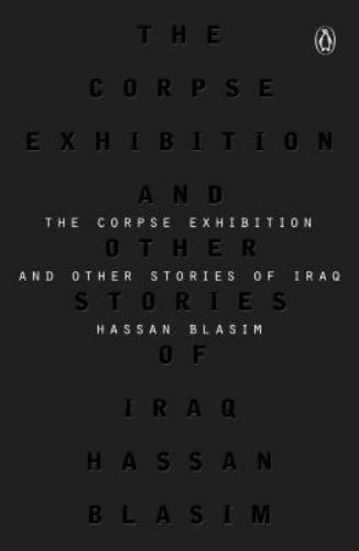 The Corpse Exhibition: And Other Stories of Iraq, Blasim, Hassan, Excellent Book