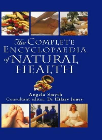 The Complete Encyclopedia of Natural Health: A-Z of Natural Heal