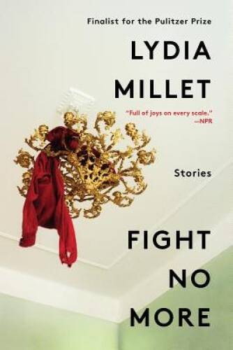 Fight No More: Stories – Paperback By Millet, Lydia – GOOD