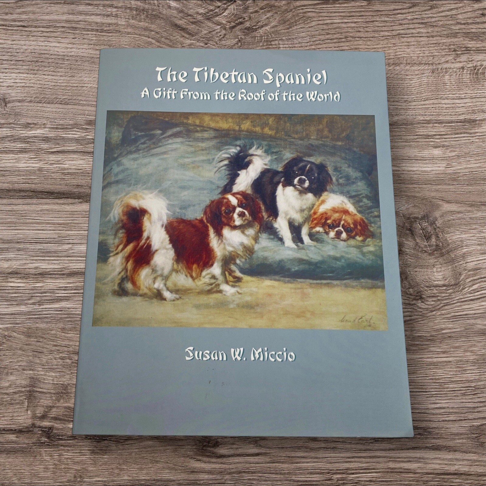 The Tibetan Spaniel: A Gift From The Roof Of The World Susan Miccio 254 pages
