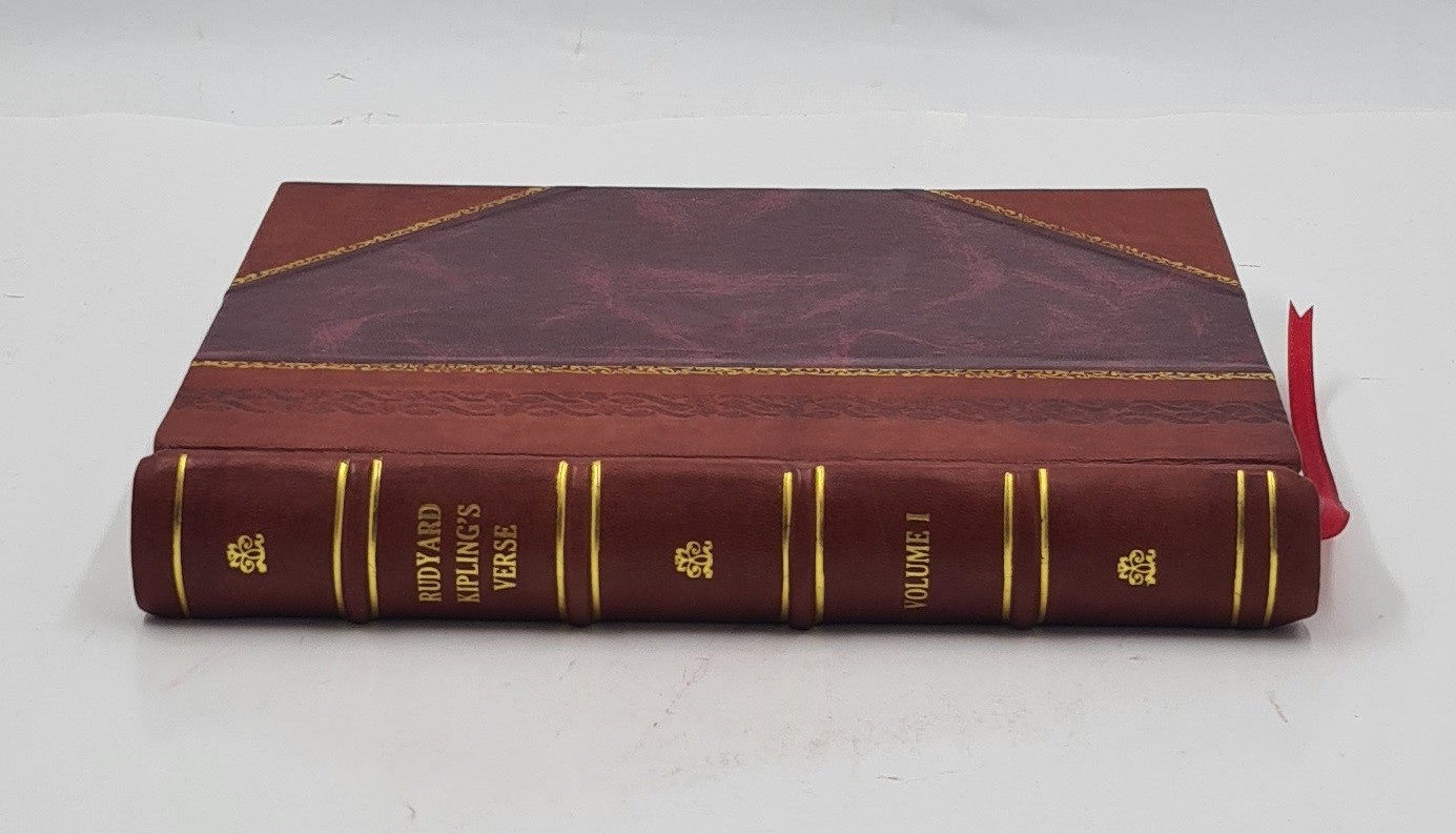 Rudyard Kipling’S Verse; Inclusive Ed., 1885-1918. Volume 1 1919 [Leather Bound]