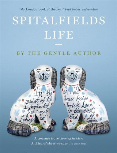 Spitalfields Life By The Gentle Author