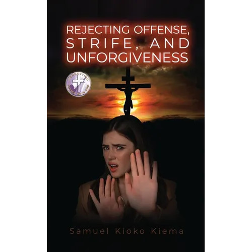 Rejecting Offense, Strife, and Unforgiveness – Paperback